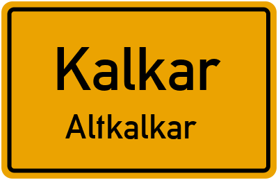 Ortsschild Kalkar Altkalkar