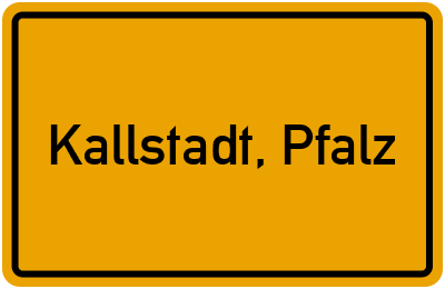 Ortsschild von Gemeinde Kallstadt, Pfalz in Rheinland-Pfalz