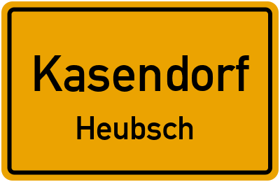 Ortsschild Kasendorf Heubsch