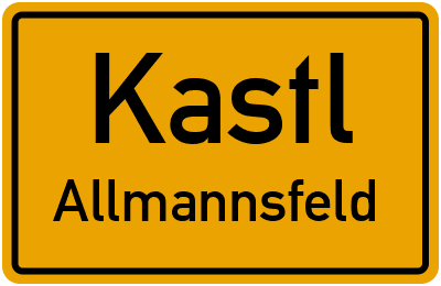 Ortsschild Kastl Allmannsfeld
