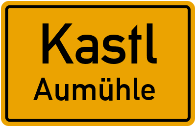 Ortsschild Kastl Aumühle