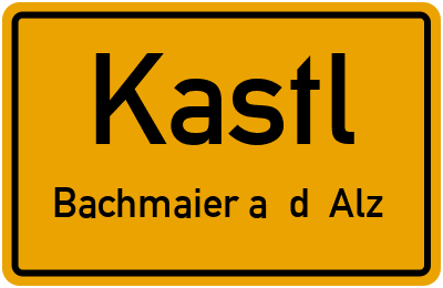 Ortsschild Kastl Bachmaier a. d. Alz