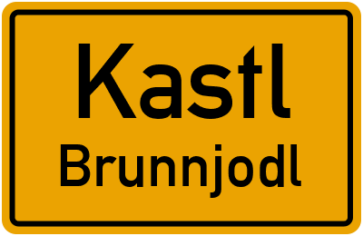 Ortsschild Kastl Brunnjodl