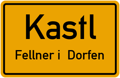 Ortsschild Kastl Fellner i. Dorfen
