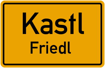 Ortsschild Kastl Friedl
