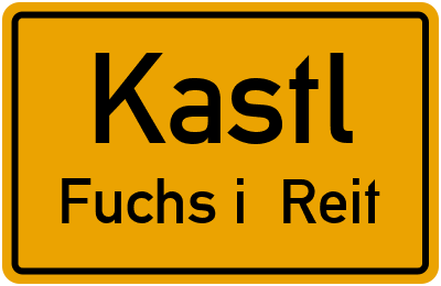 Ortsschild Kastl Fuchs i. Reit
