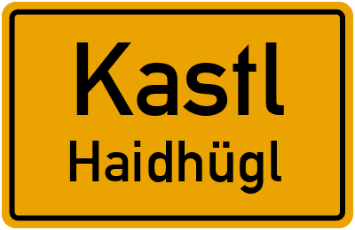 Ortsschild Kastl Haidhügl