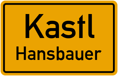 Ortsschild Kastl Hansbauer