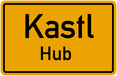 Ortsschild Kastl Hub