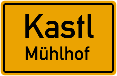 Ortsschild Kastl Mühlhof