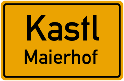 Straßenverzeichnis Kastl Maierhof