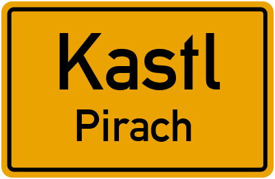 Ortsschild Kastl Pirach