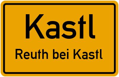 Ortsschild Kastl Reuth bei Kastl