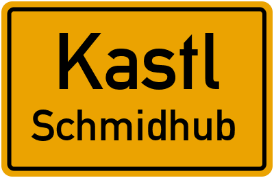 Ortsschild Kastl Schmidhub