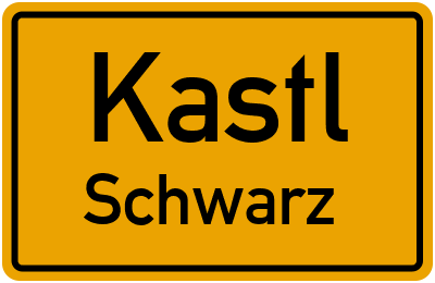 Ortsschild Kastl Schwarz