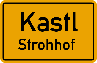 Ortsschild Kastl Strohhof