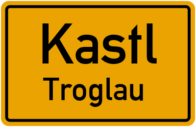 Ortsschild Kastl Troglau