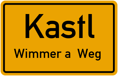 Ortsschild Kastl Wimmer a. Weg