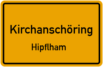 Ortsschild Kirchanschöring Hipflham