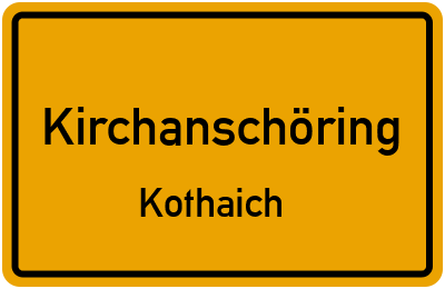 Ortsschild Kirchanschöring Kothaich