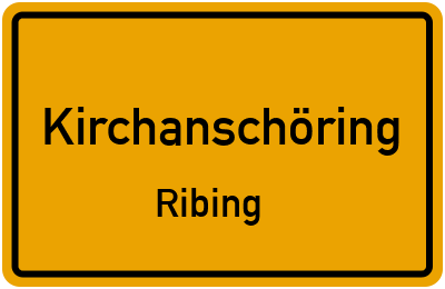 Ortsschild Kirchanschöring Ribing
