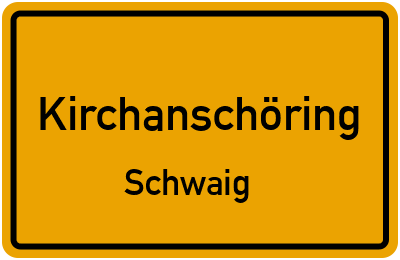 Ortsschild Kirchanschöring Schwaig