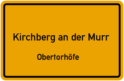 Ortsschild Kirchberg an der Murr Obertorhöfe