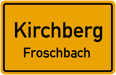 Ortsschild Kirchberg Froschbach
