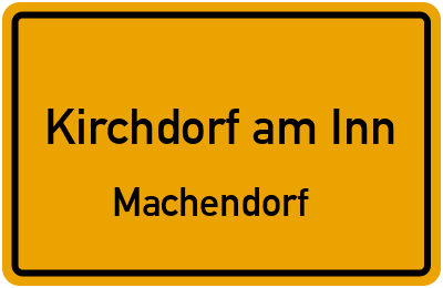 Ortsschild Kirchdorf am Inn Machendorf
