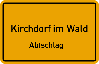 Straßenverzeichnis Kirchdorf im Wald Abtschlag