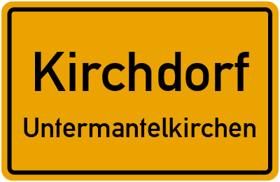 Ortsschild Kirchdorf Untermantelkirchen