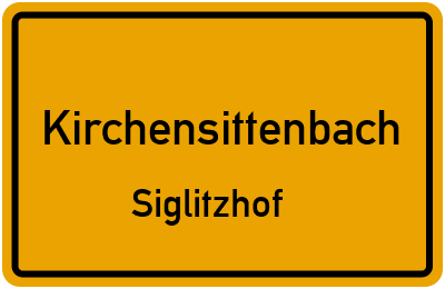 Ortsschild Kirchensittenbach Siglitzhof
