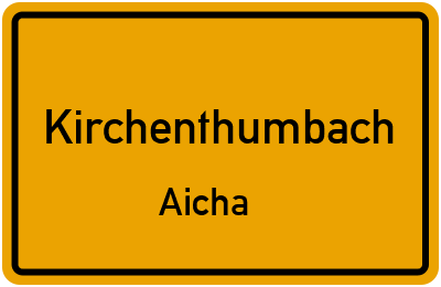 Ortsschild Kirchenthumbach Aicha
