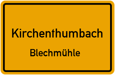 Ortsschild Kirchenthumbach Blechmühle