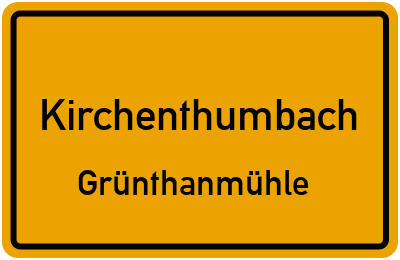 Ortsschild Kirchenthumbach Grünthanmühle