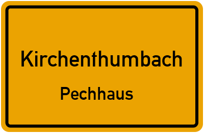Ortsschild Kirchenthumbach Pechhaus