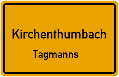 Ortsschild Kirchenthumbach Tagmanns