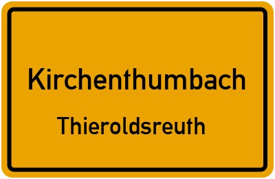Ortsschild Kirchenthumbach Thieroldsreuth