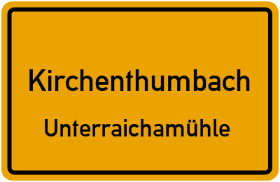 Ortsschild Kirchenthumbach Unterraichamühle