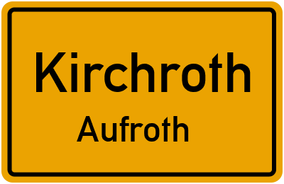 Ortsschild Kirchroth Aufroth