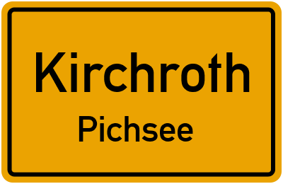 Ortsschild Kirchroth Pichsee