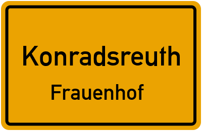 Ortsschild Konradsreuth Frauenhof