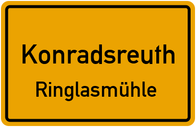 Ortsschild Konradsreuth Ringlasmühle