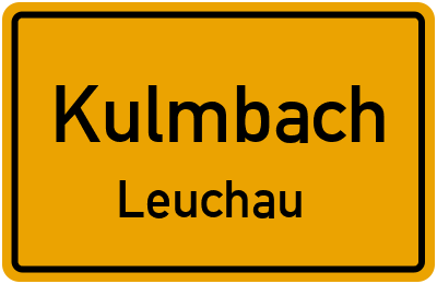 Ortsschild Kulmbach Leuchau