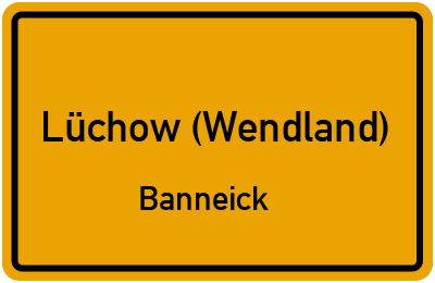 Ortsschild Lüchow (Wendland) Banneick