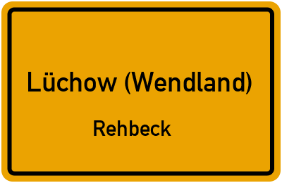 Ortsschild Lüchow (Wendland) Rehbeck