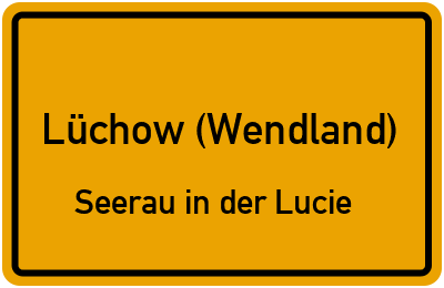 Ortsschild Lüchow (Wendland) Seerau in der Lucie