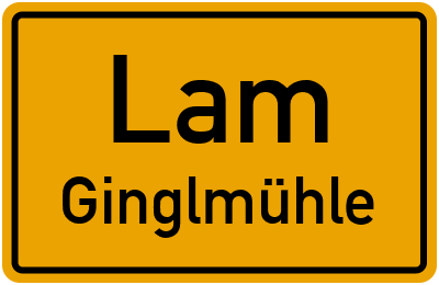Ortsschild Lam Ginglmühle