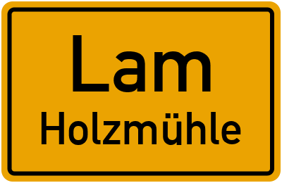 Ortsschild Lam Holzmühle