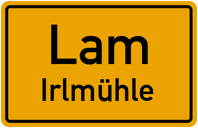 Ortsschild Lam Irlmühle